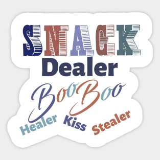 snack dealer boo boo healer kiss slealer Sticker